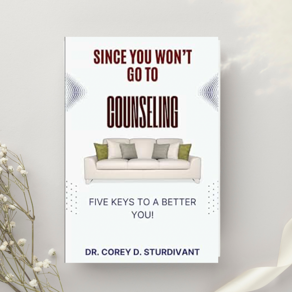 Since You Won't Go To Counseling: 5 Keys to a Better You!
